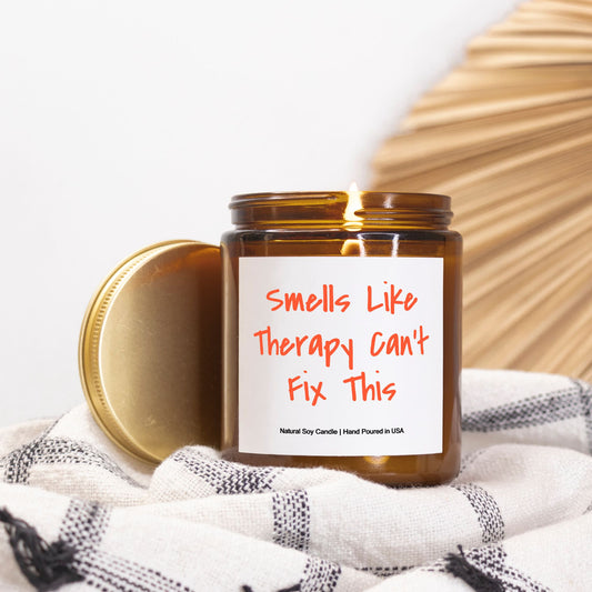 Smells Like Therapy Can't Fix This - 9oz Soy Candle, Gift, Funny Gift, Birthday, Gag Gift