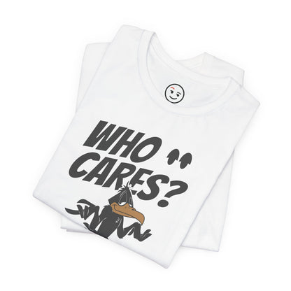 Who Cares? Not Me, That’s For Sure Tee