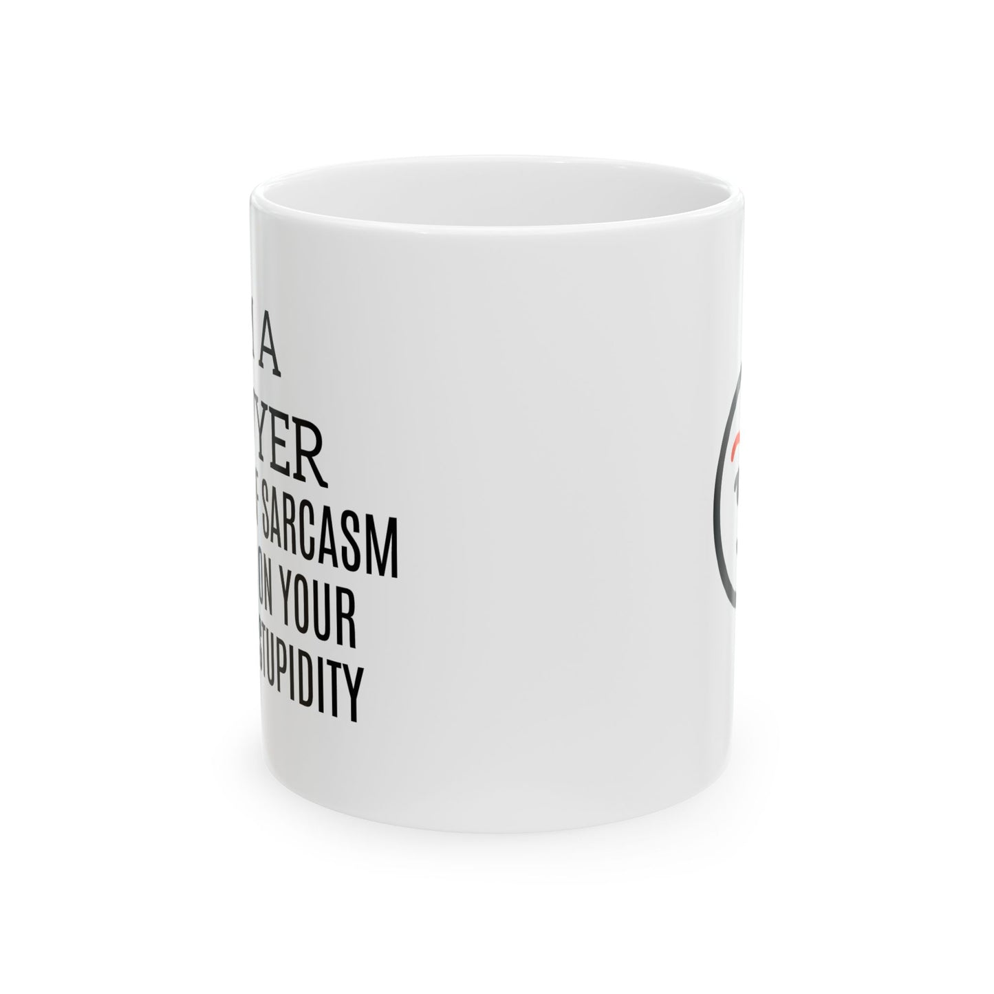 Lawyer Fuel: Powered by Caffeine and Other People’s Bad Decisions Ceramic Mug - (11oz, 15oz)