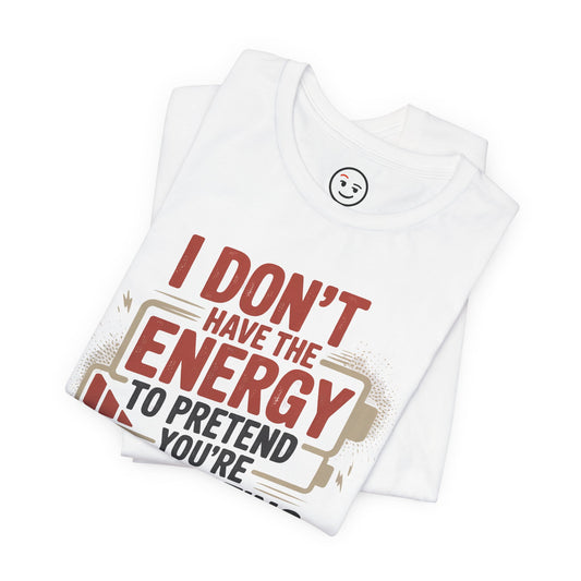 I Don't Have The Energy Tee Please Conserve My Interest