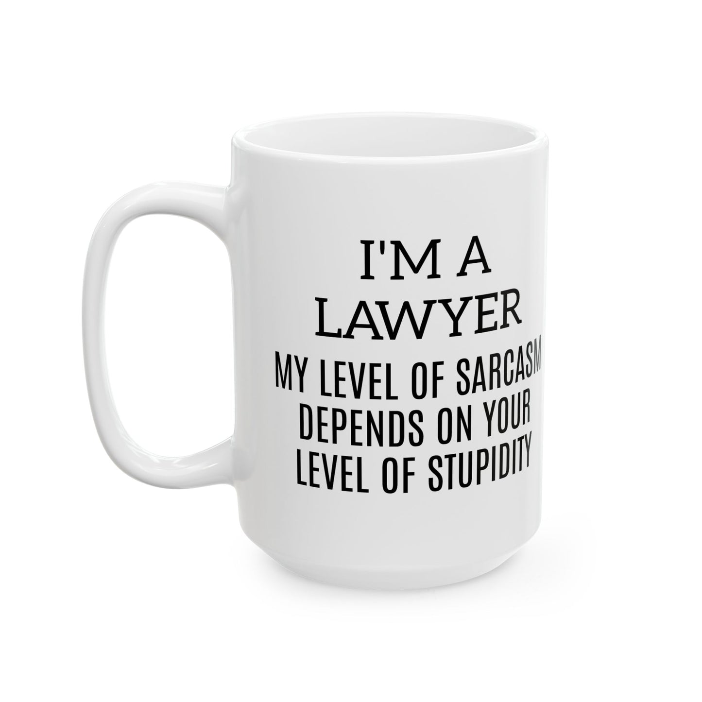 Lawyer Fuel: Powered by Caffeine and Other People’s Bad Decisions Ceramic Mug - (11oz, 15oz)
