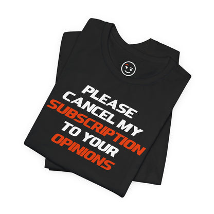 Cancel My Subscription Tee for Edgy Enthusiasts
