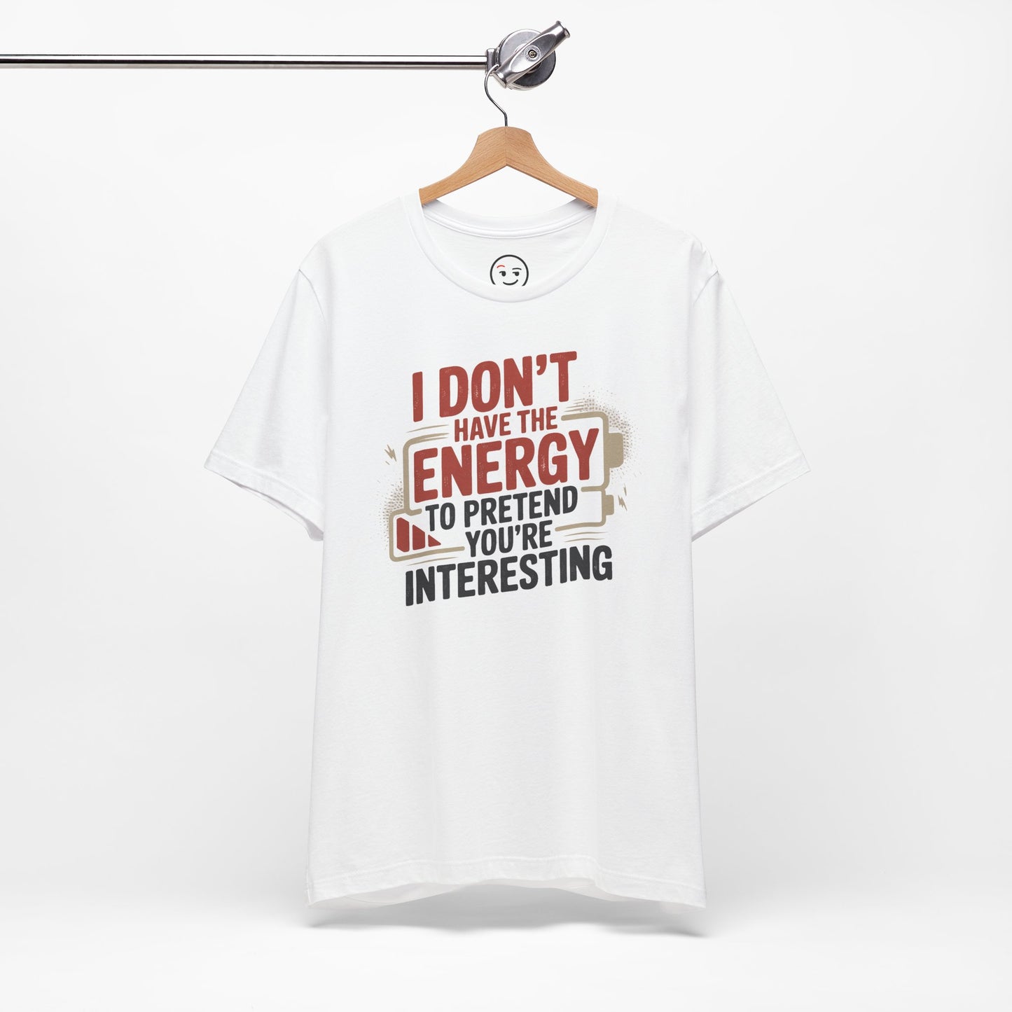 I Don't Have The Energy Tee Please Conserve My Interest