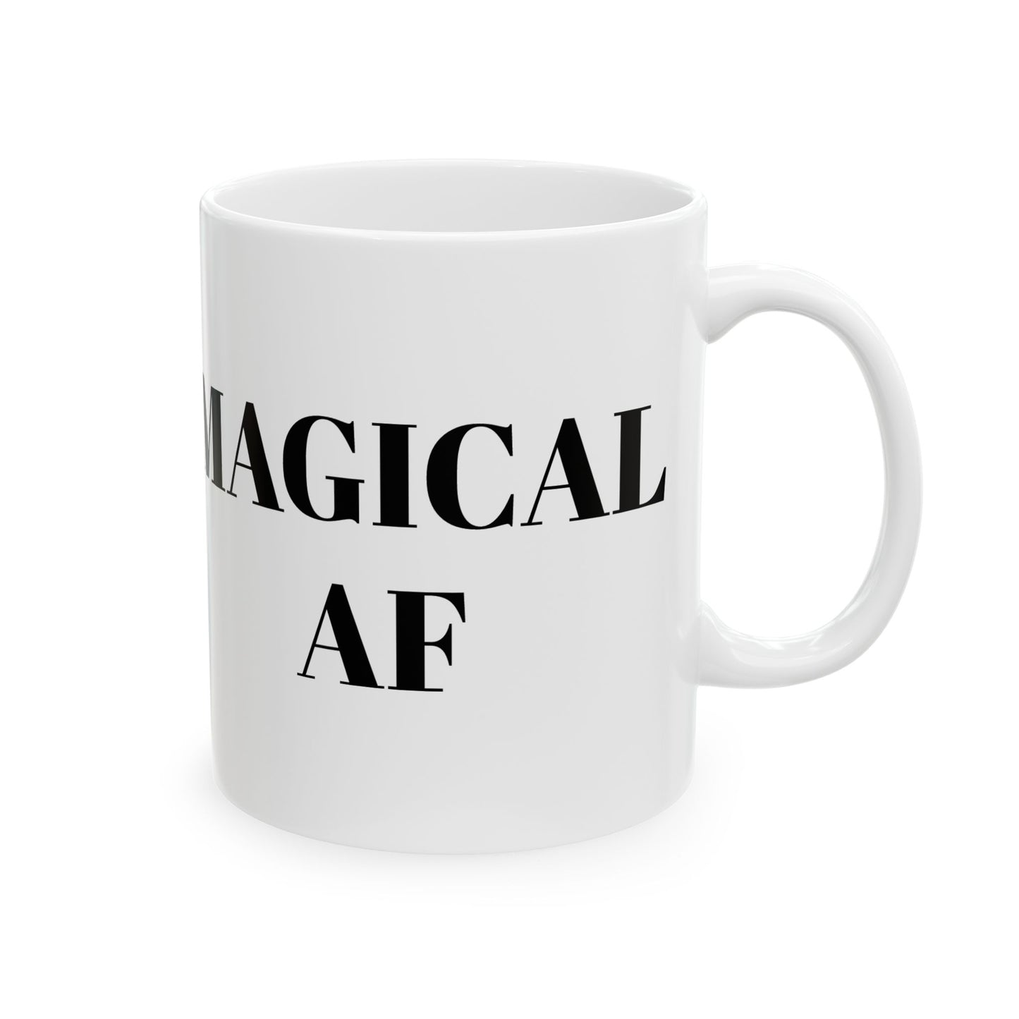 Magical AF Unicorn Ceramic Mug - (11oz, 15oz)