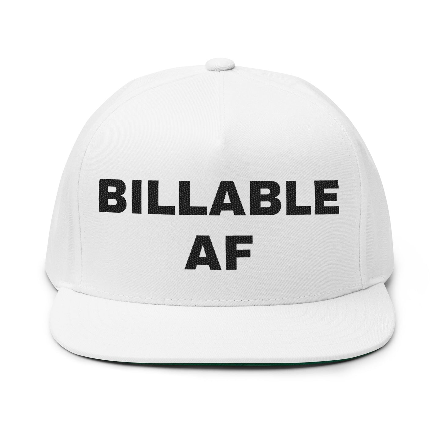 Billable AF Embroidered Flat Bill Cap Because Your Time Isn’t Free, It’s Fabulous