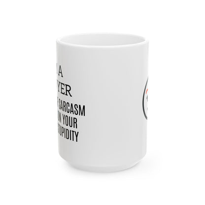 Lawyer Fuel: Powered by Caffeine and Other People’s Bad Decisions Ceramic Mug - (11oz, 15oz)