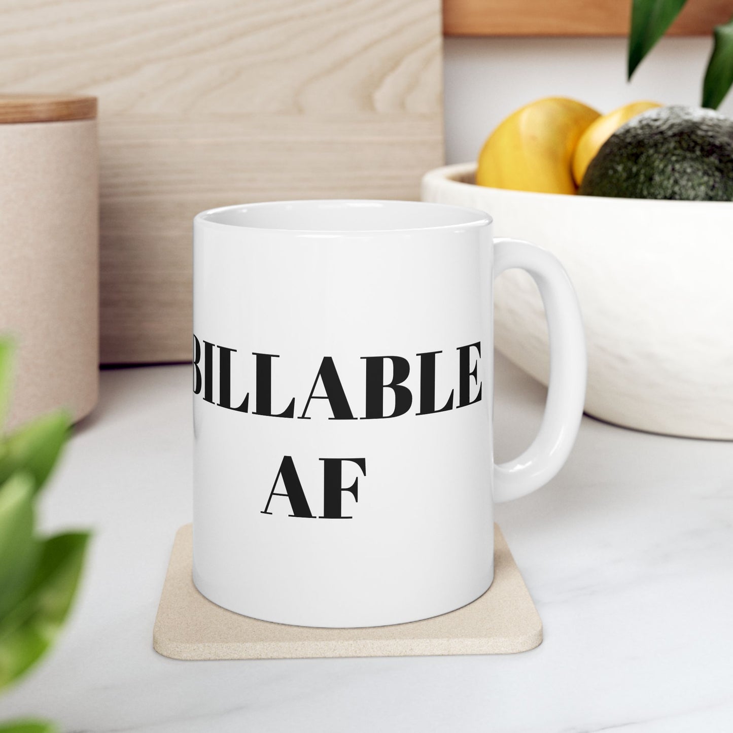 Billable AF Ceramic Mug For the Legal Eagles Who Count Every Minute  11oz and 15oz