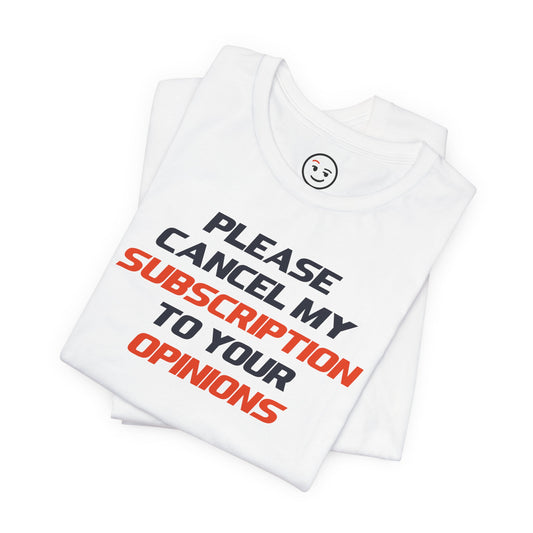 Cancel My Subscription Tee for Edgy Enthusiasts