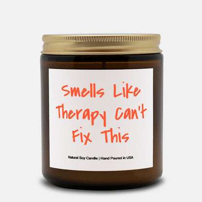 Smells Like Therapy Can't Fix This - 9oz Soy Candle, Gift, Funny Gift, Birthday, Gag Gift